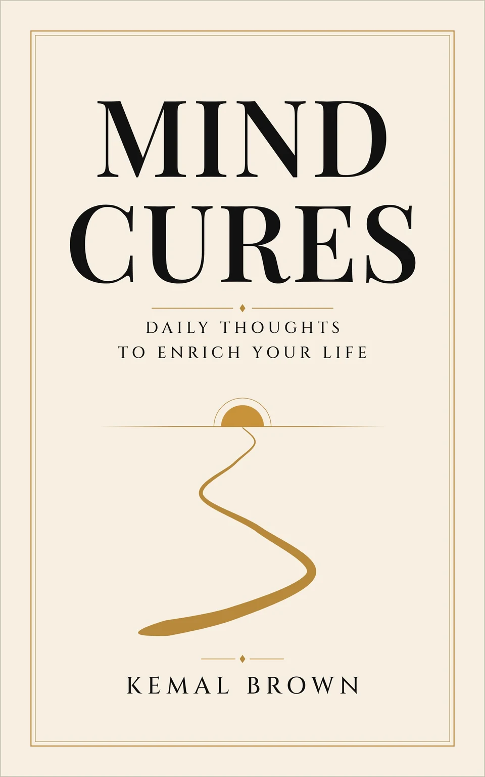 The cover of Mind Cures: Daily Thoughts to Enrich Your Life, by Kemal Brown.